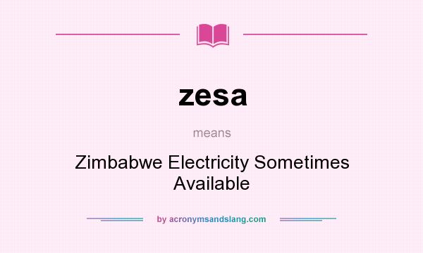 What does zesa mean? It stands for Zimbabwe Electricity Sometimes Available