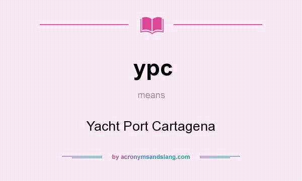What does ypc mean? It stands for Yacht Port Cartagena