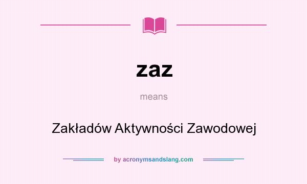 What does zaz mean? It stands for Zakładów Aktywności Zawodowej