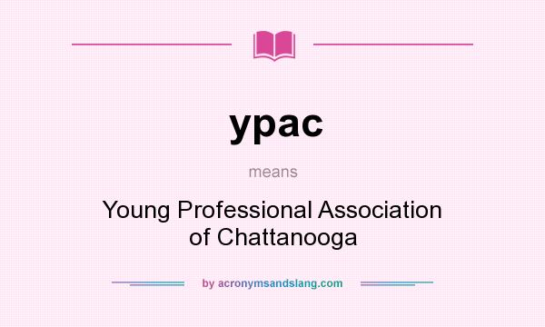 What does ypac mean? It stands for Young Professional Association of Chattanooga