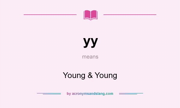 What does yy mean? It stands for Young & Young