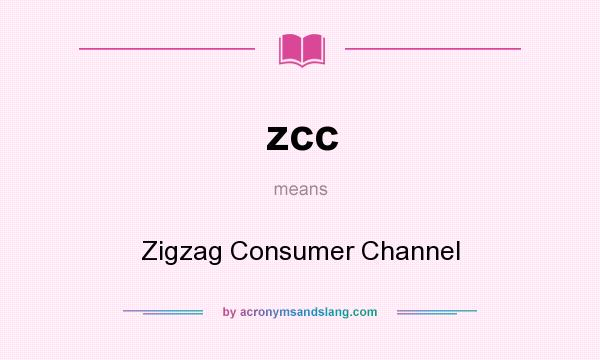 What does zcc mean? It stands for Zigzag Consumer Channel