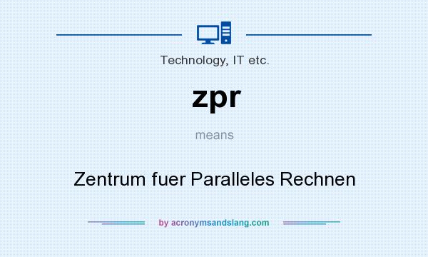 What does zpr mean? It stands for Zentrum fuer Paralleles Rechnen