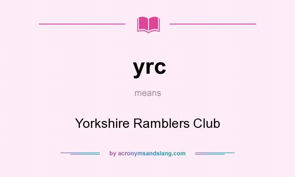What does yrc mean? It stands for Yorkshire Ramblers Club