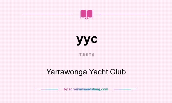 What does yyc mean? It stands for Yarrawonga Yacht Club