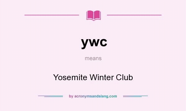 What does ywc mean? It stands for Yosemite Winter Club
