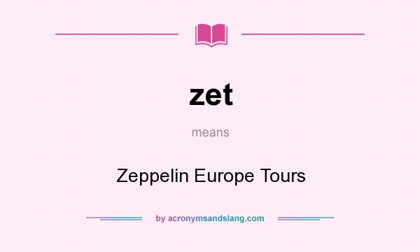 What does zet mean? It stands for Zeppelin Europe Tours