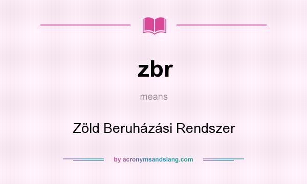 What does zbr mean? It stands for Zöld Beruházási Rendszer