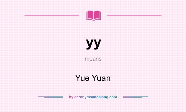 What does yy mean? It stands for Yue Yuan