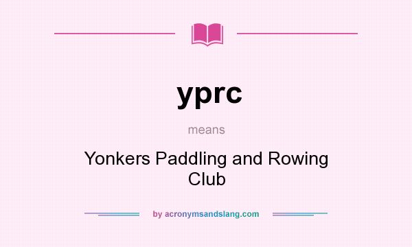 What does yprc mean? It stands for Yonkers Paddling and Rowing Club