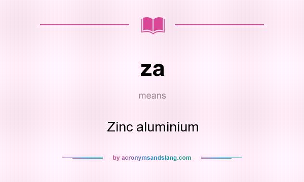 What does za mean? It stands for Zinc aluminium