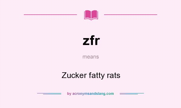 What does zfr mean? It stands for Zucker fatty rats