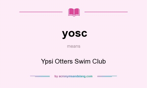 What does yosc mean? It stands for Ypsi Otters Swim Club