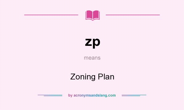 What does zp mean? It stands for Zoning Plan