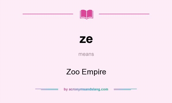 What does ze mean? It stands for Zoo Empire