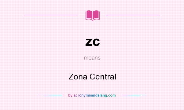 What does zc mean? It stands for Zona Central