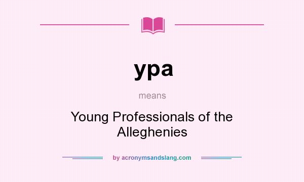 What does ypa mean? It stands for Young Professionals of the Alleghenies
