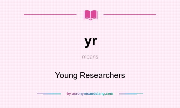 What does yr mean? It stands for Young Researchers