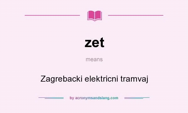 What does zet mean? It stands for Zagrebacki elektricni tramvaj