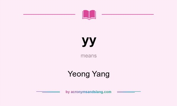 What does yy mean? It stands for Yeong Yang