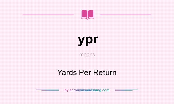 What does ypr mean? It stands for Yards Per Return
