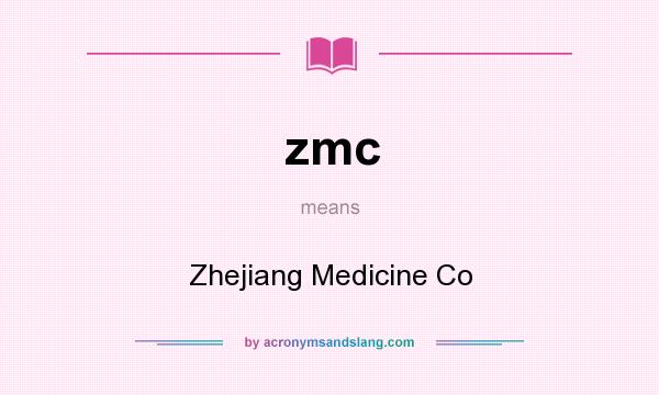 What does zmc mean? It stands for Zhejiang Medicine Co