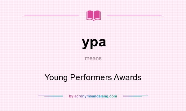 What does ypa mean? It stands for Young Performers Awards