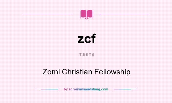 What does zcf mean? It stands for Zomi Christian Fellowship