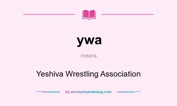 What does ywa mean? It stands for Yeshiva Wrestling Association