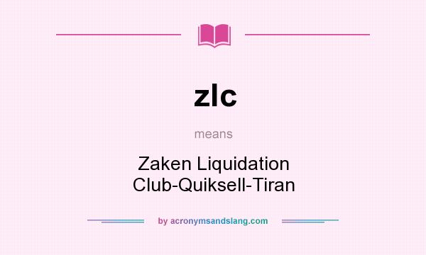 What does zlc mean? It stands for Zaken Liquidation Club-Quiksell-Tiran