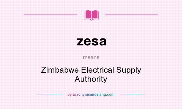 What does zesa mean? It stands for Zimbabwe Electrical Supply Authority