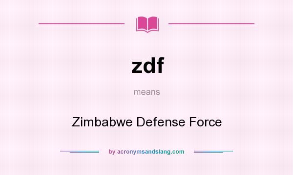 What does zdf mean? It stands for Zimbabwe Defense Force