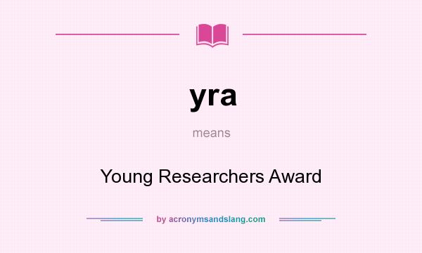What does yra mean? It stands for Young Researchers Award