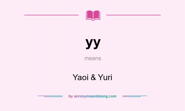 What does yy mean? It stands for Yaoi & Yuri