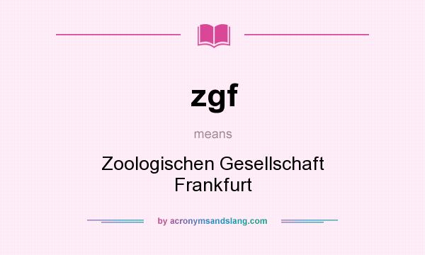 What does zgf mean? It stands for Zoologischen Gesellschaft Frankfurt
