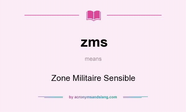 What does zms mean? It stands for Zone Militaire Sensible