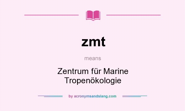 What does zmt mean? It stands for Zentrum für Marine Tropenökologie