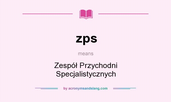 What does zps mean? It stands for Zespół Przychodni Specjalistycznych
