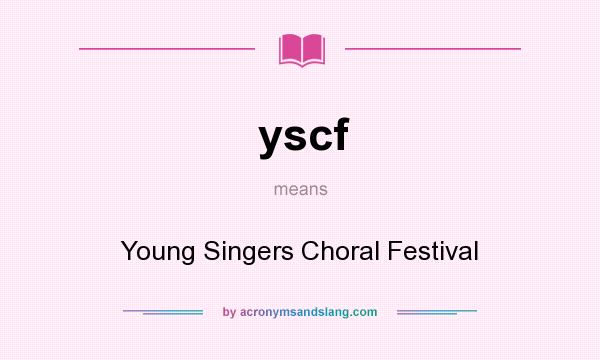 What does yscf mean? It stands for Young Singers Choral Festival