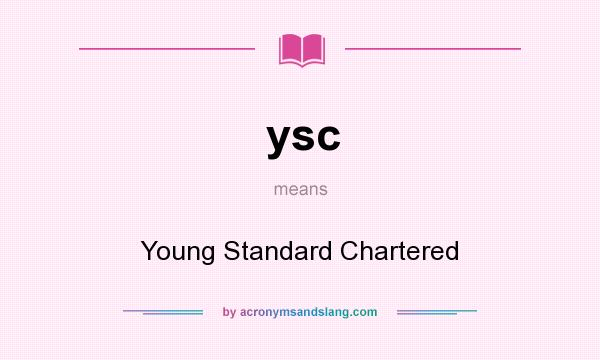 What does ysc mean? It stands for Young Standard Chartered