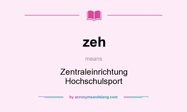 What does zeh mean? It stands for Zentraleinrichtung Hochschulsport