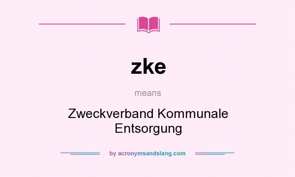 What does zke mean? It stands for Zweckverband Kommunale Entsorgung