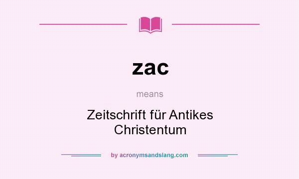 What does zac mean? It stands for Zeitschrift für Antikes Christentum