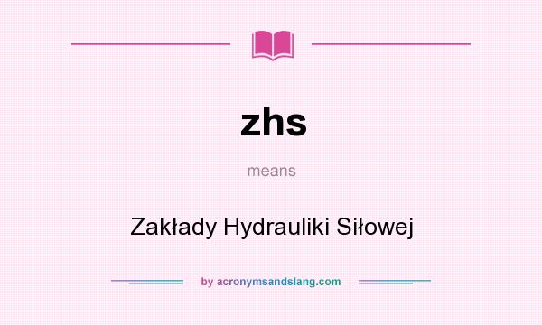What does zhs mean? It stands for Zakłady Hydrauliki Siłowej