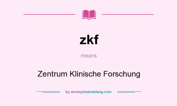What does zkf mean? It stands for Zentrum Klinische Forschung