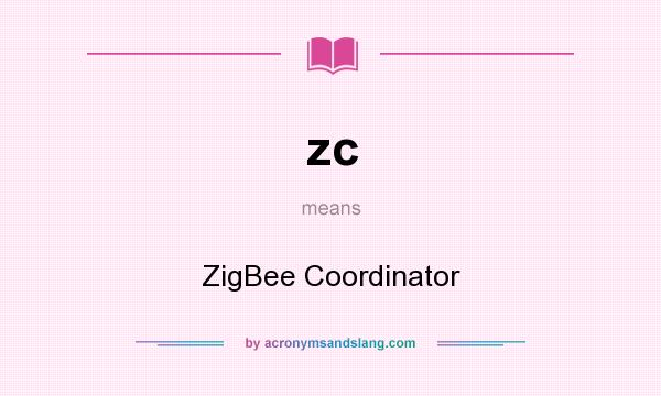 What does zc mean? It stands for ZigBee Coordinator