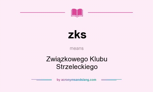 What does zks mean? It stands for Związkowego Klubu Strzeleckiego