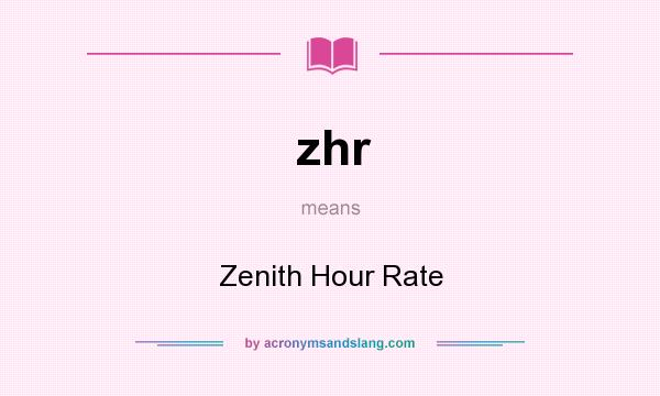What does zhr mean? It stands for Zenith Hour Rate