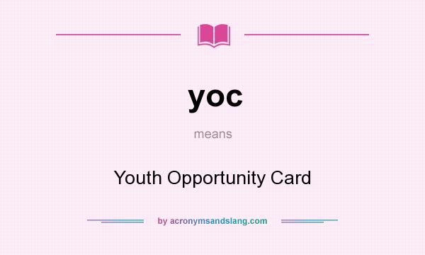 What does yoc mean? It stands for Youth Opportunity Card