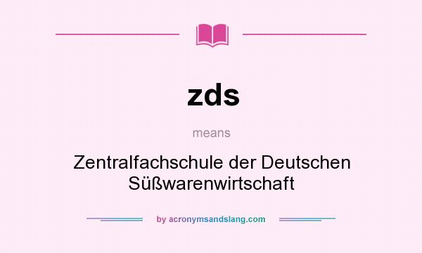 What does zds mean? It stands for Zentralfachschule der Deutschen Süßwarenwirtschaft